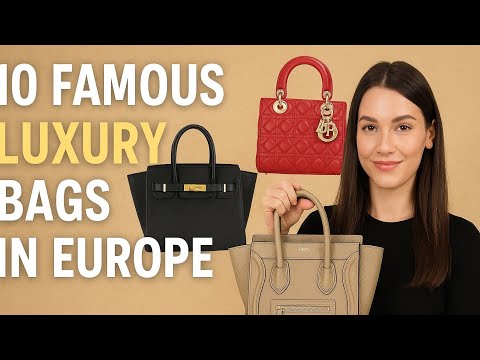 Luxury in Style: 10 Designer Bags Loved Across Europe 🇫🇷🇮🇹🇪🇸