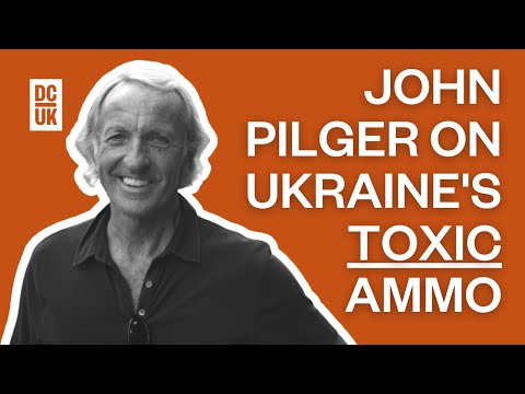 John Pilger on depleted uranium from Iraq to Ukraine, with Phil Miller