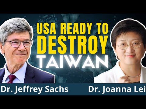 NOW Neocons Are READY: Make Taiwan The Ukraine Of Asia | Jeffrey Sachs & Joanna Lei