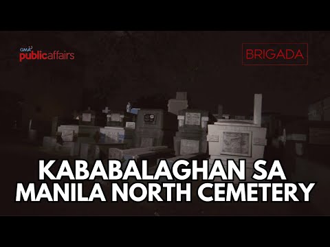 KABABALAGHAN SA MANILA NORTH CEMETERY | Brigada