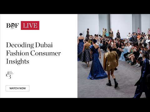 BoF LIVE: Decoding Dubai Fashion Consumer Insights