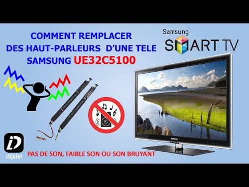SAMSUNG UE32C5100 SON BRUYANT COMMENT REMPLACER LES HAUTS PARLEURS