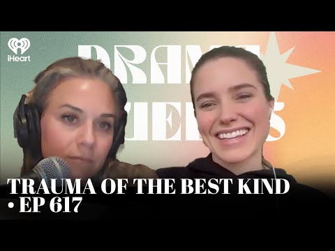 Trauma of the Best Kind ᐧ EP617 | Drama Queens
