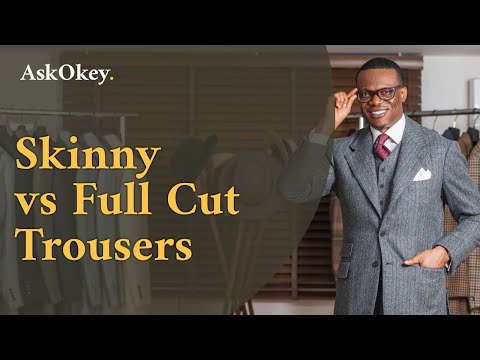 Skinny vs Full Cut Trousers | Full Cut Trousers Give you Style, Comfort, and Mobility