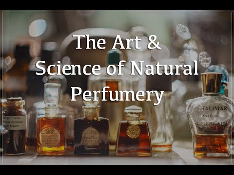 The Art & Science of Natural Perfumery