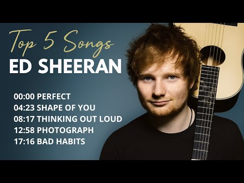 Ed Sheeran Top 5 Songs - Best Hits Playlist 2025 | Perfect, Thinking Out Loud, Shape of You, etc.