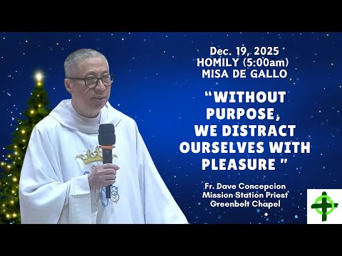 WITHOUT PURPOSE WE DISTRACT OURSELVES WITH PLEASURE - Homily by Fr. Dave Concepcion on Dec. 19, 2025