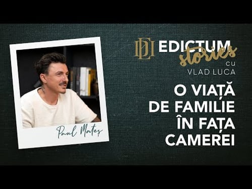 Edictum STORIES 03: Paul Mateș - o viață de familie în fața camerei