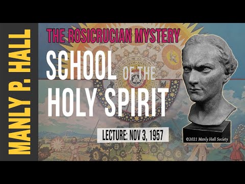 Manly P. Hall: The Rosicrucian Mystery - School of the Holy Spirit