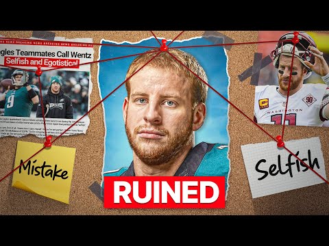 How Carson Wentz Destroyed His Career...