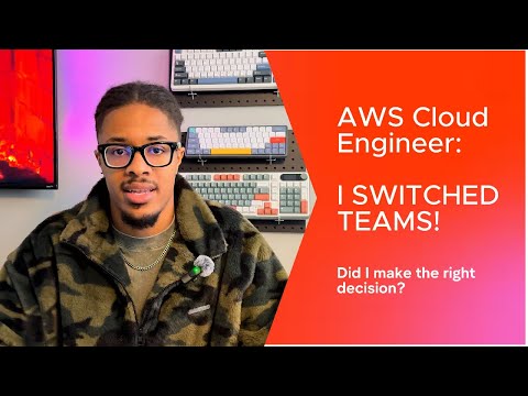 AWS Cloud Engineer: I SWITCHED TEAMS! (Did I make a mistake?)