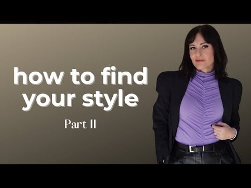 How to find your style - Part II