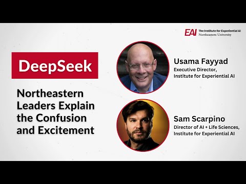 DeepSeek: Northeastern Leaders Usama Fayyad and Sam Scarpino Explain the Confusion and Excitement