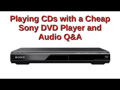 Playing CDs with a Cheap Sony DVD Player and Audio Q&A