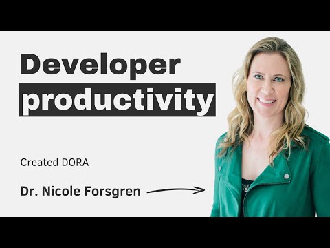 Developer productivity with Nicole Forsgren (the creator of DORA)