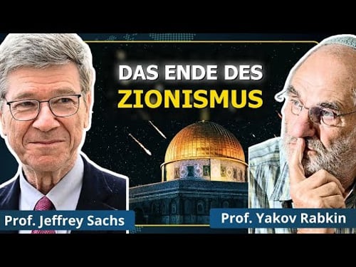 Zionismus’ Größter Fehler Seit 300 Jahren – Das Ende des Projekts | Prof. J. Sachs & Y. Rabkin