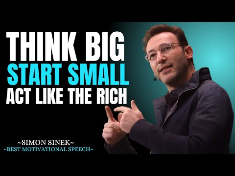 Think Big, Start Small, Act like the Rich || Best Motivational Speech By Simon Sinek ||#simonsinek