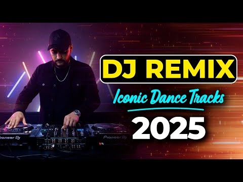 DJ REMIX 2025 - Dance Music Mix 2025 | Best Remixes Of Popular Songs 2025 MEGAMIX DJ