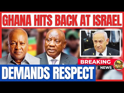 GHANA HITS BACK AT ISRAEL – DEMANDS RESPECT