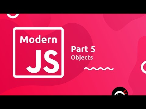 Modern JavaScript Tutorial #5 - Objects