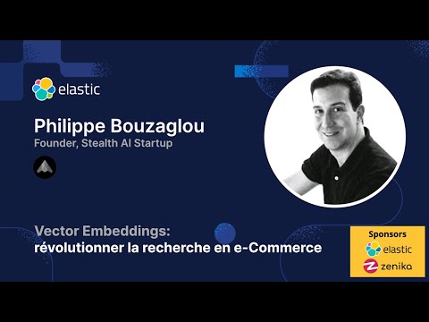 Meetup ElasticFR #94 - Vector Embeddings: révolutionner la recherche en e-Commerce