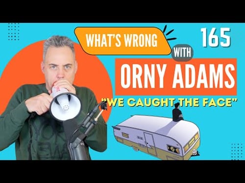 Orny Adams 165: We Caught The Face