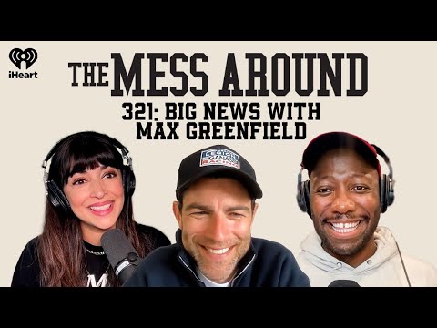 321: Big News with Max Greenfield | The Mess Around with Hannah and Lamorne
