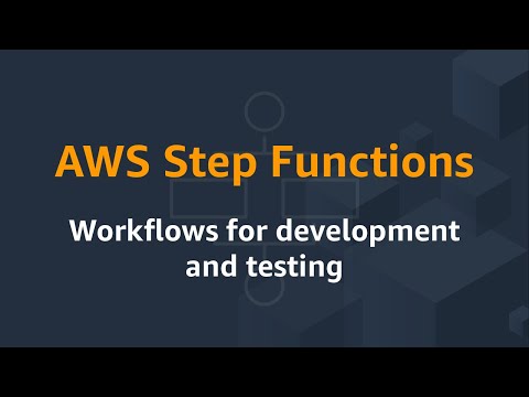 AWS Step Functions: Workflows for development and testing