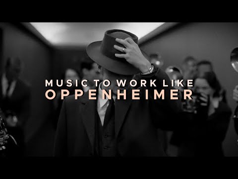 Music to Work Like Oppenheimer