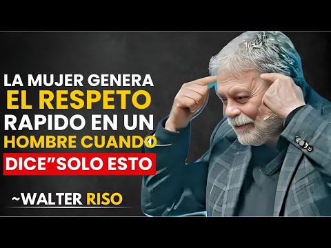 Walter Riso | Cómo Hablar con Él para que Te Respete y No Solo te Desee.
