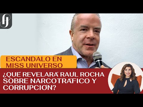 ¿QUÉ REVELARÁ RAÚL ROCHA SOBRE NARCOTRÁFICO Y CORRUPCIÓN?