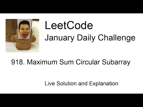Daily Leetcode #1023: Jan 18, 2023 - 918. Maximum Sum Circular Subarray