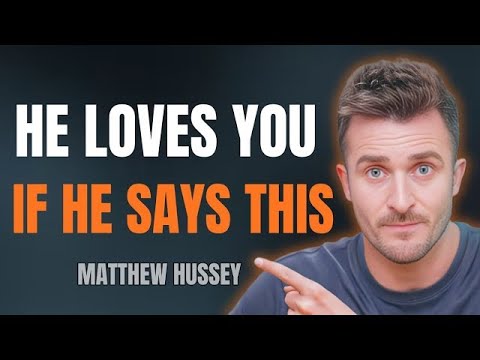 7 Phrases Only a Man Deeply in Love Says But No One Notices Matthew Hussey