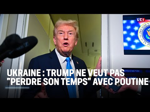 Guerre en Ukraine : Trump ne veut pas "perdre son temps" avec Poutine|LCI