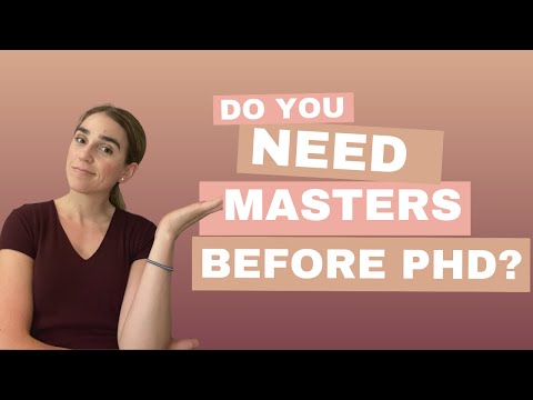 Do I Need A Masters Before PhD?