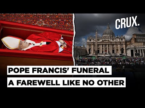 200,000 Mourners, 50 Heads Of State, 10 Monarchs Are In Rome To Attend The Funeral Of Pope Francis