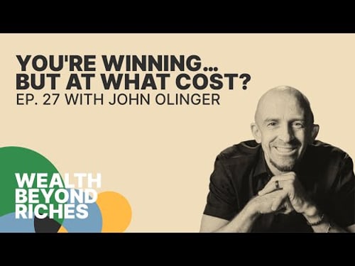 Winning at What Truly Matters with John Olinger