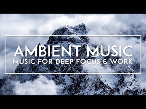 Deep Thinking Music For Work - Ambient Music for Hyperfocus, Concentration and Studying