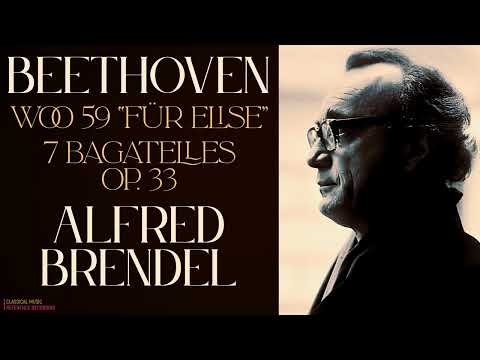 Beethoven: Für Elise WoO 59, 7 Bagatelles Op. 33 (reference recording: Alfred Brendel)