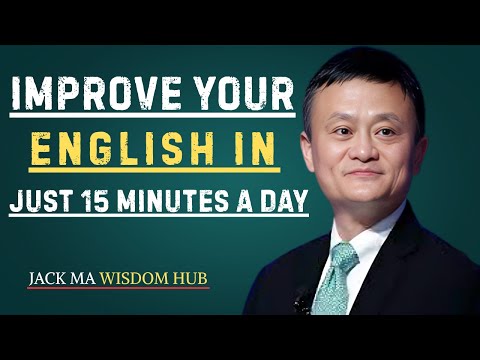 Improve Your English in Just 15 Minutes a Day | Best Speech By Jack Ma