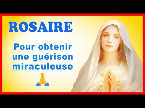 ROSAIRE pour obtenir une guérison miraculeuse 🔥 🙏
