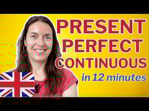 Learn the PRESENT PERFECT CONTINUOUS TENSE in 12 minutes