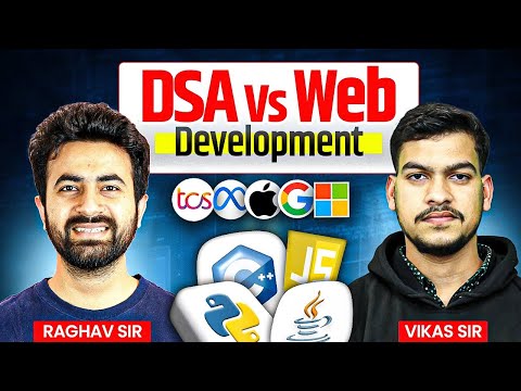 DSA v/s Web Development | What to do for Placements?