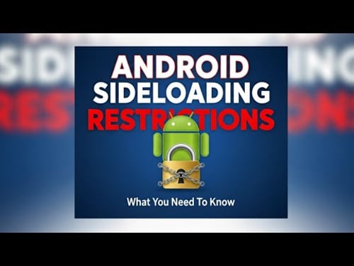 Google's Sideloading Restrictions Clarified