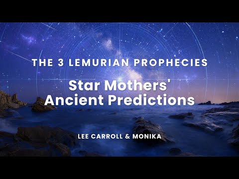 The 3 Ancient Lemurian Prophecies Revealed | Lee Carroll & Monika Muranyi