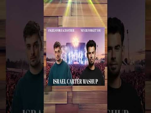 Martin Garrix x Afrojack- Angels For Each Other x Never Forget You (Israel Carter Mashup)