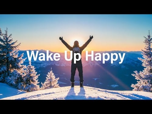 Wake Up Happy 2026 ☀️ Uplifting Morning Vibes to Start Your Perfect Day ☕ Chillout Playlist
