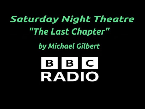 "The Last Chapter" by Michael Gilbert - BBC Radio Saturday Night Theatre - Mystery