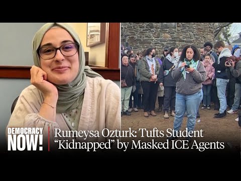 "Kidnapped": 1,000+ Protest After Masked ICE Agents Abduct Tufts Ph.D. Student Rumeysa Ozturk