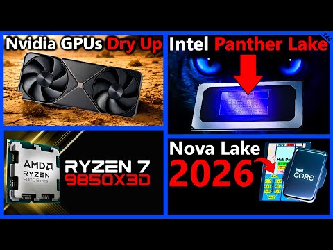 Nvidia GPUs Dry Up, Intel Panther Lake Reviews, Nova Lake 2026, AMD R7 9850X3D | Broken Silicon 346